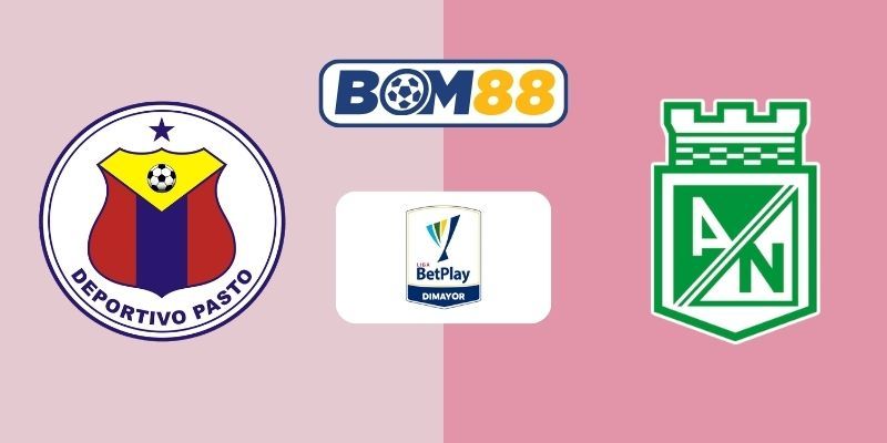 BOM88 Soi kèo Pasto vs Atletico Nacional 06h20 ngày 30/03/2026 - VĐQG Colombia
