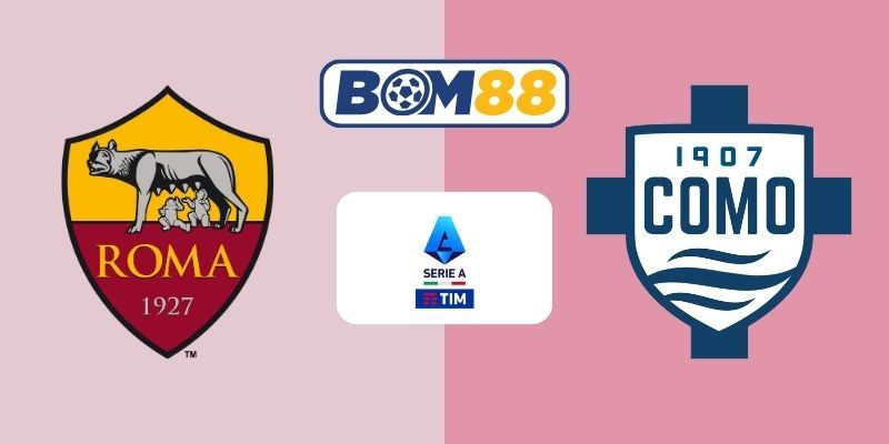 BOM88 Soi kèo AS Roma vs Como 02h45 ngày 16/12/2025 - Serie A