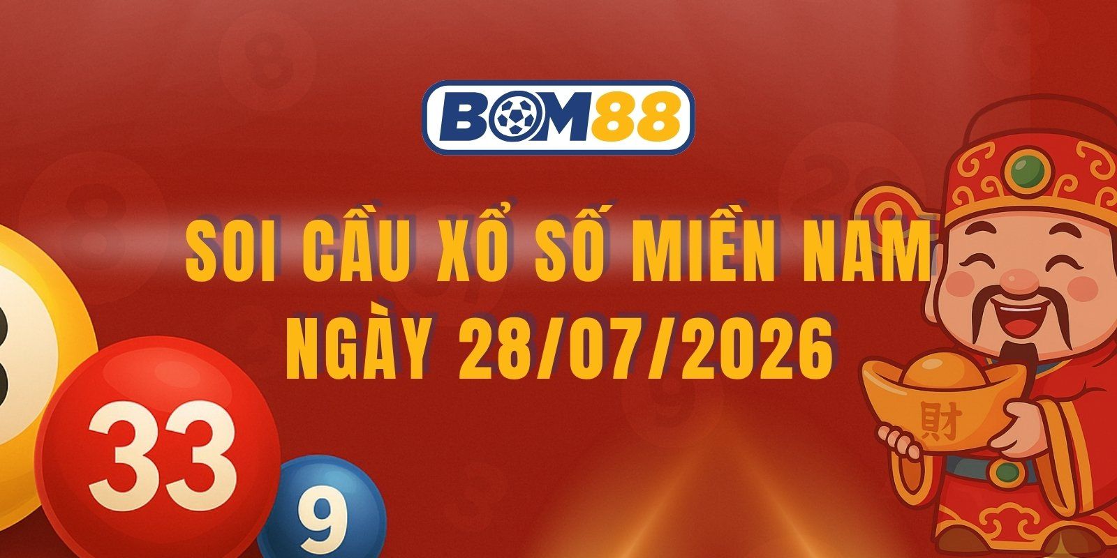 BOM88 Soi cầu XSMN ngày 28/07/2026 - Đón số đẹp miền Nam hôm nay